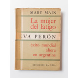 Libro La Mujer Del Látigo Eva Perón Mary Main Ed. La Reja