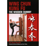 Libro Wing Chun Kung Fu: The Wooden Dummy -inglés