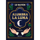 Alumbra La Luna - Lu Gaitan