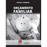 Orçamento Familiar: Felicidade E Dinheiro Podem Ser Da Mesma Família, De Carneiro, Murilo. Editora Dos Editores Eireli, Capa Mole Em Português, 2019