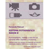 Libro: Sistema Fotográfico Nikon D: Funcionamiento, Prestaci