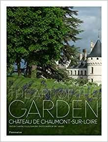 Inspired By Nature The Chateau, Gardens, And Art Of Chaumont
