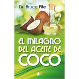 El Milagro Del Aceite De Coco, De Bruce Fife. Editorial Sirio, Tapa Blanda, Edición 1 En Español
