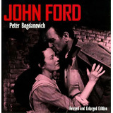 John Ford, Revised And Enlarged Edition, De Peter Bogdanovich. Editorial University California Press, Tapa Blanda En Inglés