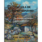 Escuela De Impresionismo 50 Clases Teoría-práctica. Ducuron 