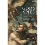 Libro God's Spies: Michelangelo, Shakespeare And Other Po...