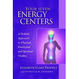 Libro: Your Seven Energy Centers: A Holistic To Physical, To