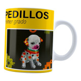 Taza Unos Pedillos Primer Grado Meme Perrito Color Blanco