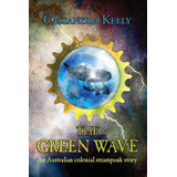 Libro: The Green Wave: An Australian Colonial Steampunk