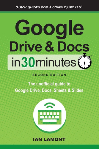 Libro: Google Drive & Docs In 30 Minutes (2nd Edition): The