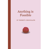Libro: Anything Is Possible: If Theres Chocolate 6x9 - Grap