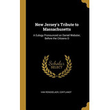 Libro New Jersey's Tribute To Massachusetts: A Eulogy Pro...