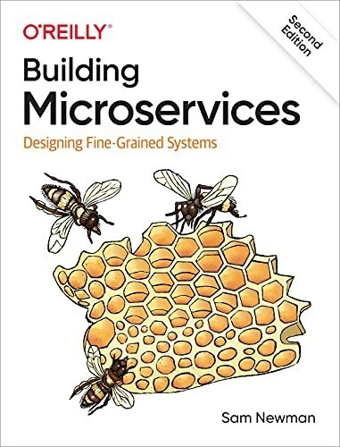 Building Microservices : Designing Fine-grained Systems, De Sam Newman. Editorial O'reilly Media, Inc, Usa, Tapa Blanda En Inglés, 2021