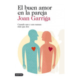 El Buen Amor En La Pareja, De Garriga, Joan. Editorial Planeta, Tapa Blanda En Español, 2013