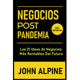 Negocios Post Pandemia: Las 21 Ideas De Negocios Mas Rentabl