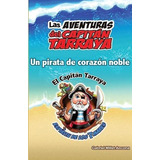 Las Aventuras Del Capitán Tarraya: Un Pirata De Corazón Noble (spanish Edition), De Millet-ancona, Gabriel. Editorial Createspace Independent Publishing Platform, Tapa Blanda En Español