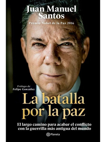 La Batalla Por La Paz Juan Manuel Santos · Planeta