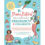 The Mama Natural Week-by-week Guide To Pregnancy And Childbirth, De Genevieve Howland. Editorial Gallery Books, Tapa Blanda En Inglés