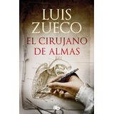 El Cirujano De Almas, De Luis Zueco. Editorial B De Bolsillo, Tapa Blanda En Español