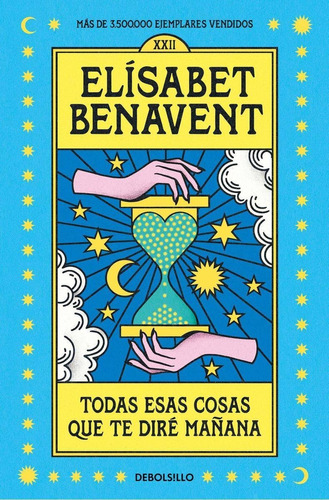 Libro: Todas Esas Cosas Que Te Diré Mañana. Benavent, Elisab