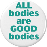 Brand: A&t Designs All Bodies Are Good Pinback