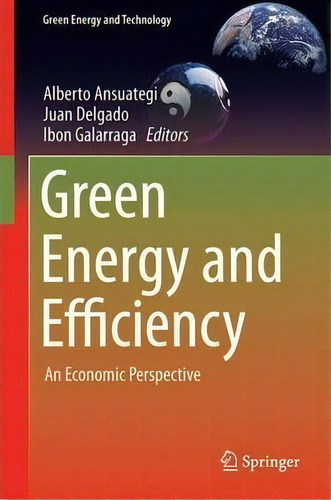 Green Energy And Efficiency, De Alberto Ansuategi. Editorial Springer International Publishing Ag, Tapa Dura En Inglés