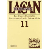 11. El Seminario Cuatro Conceptos Fundamentales Del Psicoana