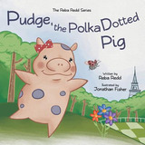 Libro Pudge, The Polka Dotted Pig - Redd, Reba