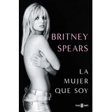 Libro Britney Spears La Mujer Que Soy [ Pasta Dura ]