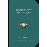 Libro Be Your Own Astrologer - Iris Vorel