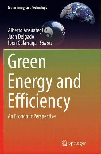 Green Energy And Efficiency, De Alberto Ansuategi. Editorial Springer International Publishing Ag, Tapa Blanda En Inglés