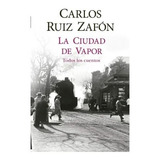 La Ciudad De Vapor - Carlos Ruíz Zafón ( Nuevo Y Sellado )