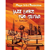 Jazz Licks For Guitar : Major 2-5-1 Progression, De Bopland. Editorial Createspace Independent Publishing Platform, Tapa Blanda En Inglés