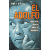 El Adolfo - Cronicas Del Fascismo Magico En La Argentina &&