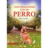 Conversaciones Con Mi Perro, De Purificación Lozano. Editorial Editorial Creación, Tapa Blanda En Español, 2014