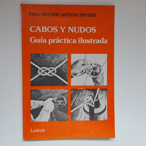 Cabos Y Nudos Guia Practica Ilustrada Paul - Arthur Snyder