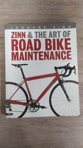Zinn And The Art Of Road Bike Maintenance (2nd Edition)