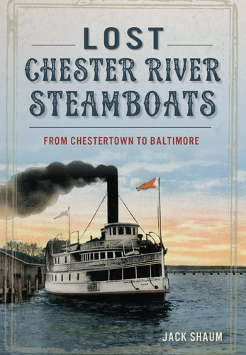 Libro: Lost Chester River Steamboats:: From Chestertown To B