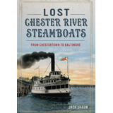 Libro: Lost Chester River Steamboats:: From Chestertown To B