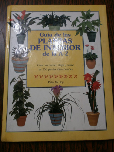 Guía De Las Plantas De Interior De La A - Z Mchoy Ed. Agata