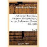 Dictionnaire Historique, Critique Et Bibliographique, Con...