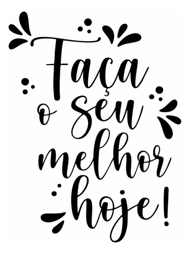 Adesivo Decorativo Frase 60x45cm Faça O Seu Melhor Hoje