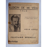Partitura / Ilusión De Mi Vida - Vals / Feliciano Brunelli