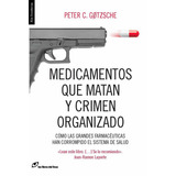 Medicamentos Que Matan Y Crimen Organizado, De Gotzsche, Peter. Editorial Los Libros Del Lince En Español