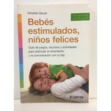 Bebes Estimulados, Niños Felices - Geuze, Griselda, De Geuze, Griselda. Editorial Atlántida En Español