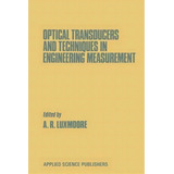 Optical Transducers And Techniques In Engineering Measurement, De A. R. Luxmoore. Editorial Springer, Tapa Blanda En Inglés