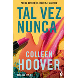Libro Tal Vez Nunca - Colleen Hoover - Booket