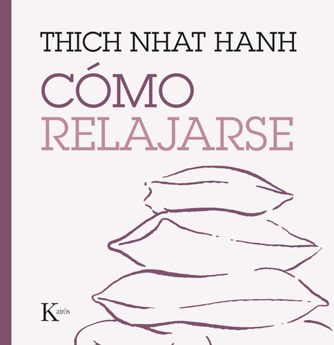Como Relajarse Thich Nhat Hanh Editorial Kairos En Español