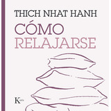 Como Relajarse Thich Nhat Hanh Editorial Kairos En Español