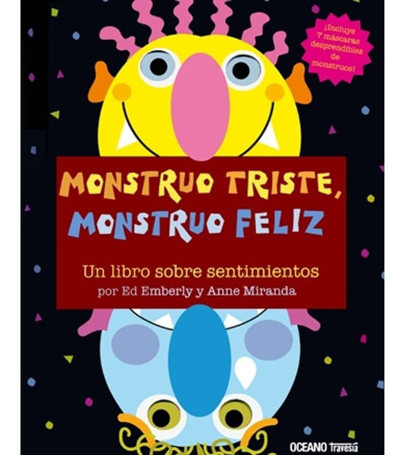 Libro Monstruo Triste Monstruo Feliz - Ed Emberley - Océano, De Ed Emberley., Vol. 1. Editorial Oceano, Tapa Dura, Edición 1 En Español, 2009